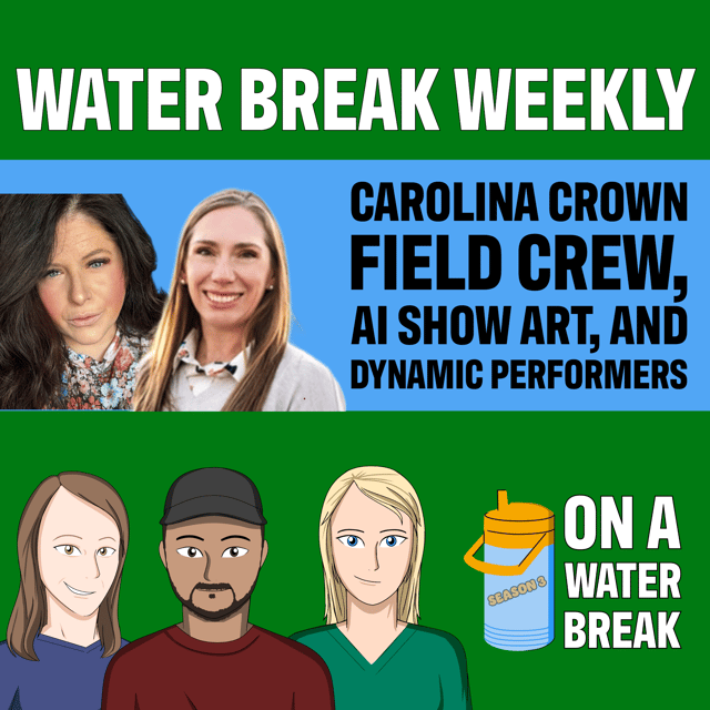 On A Water Break Weekly: Carolina Crown Field Crew, AI Show Art, and Dynamic Performers image