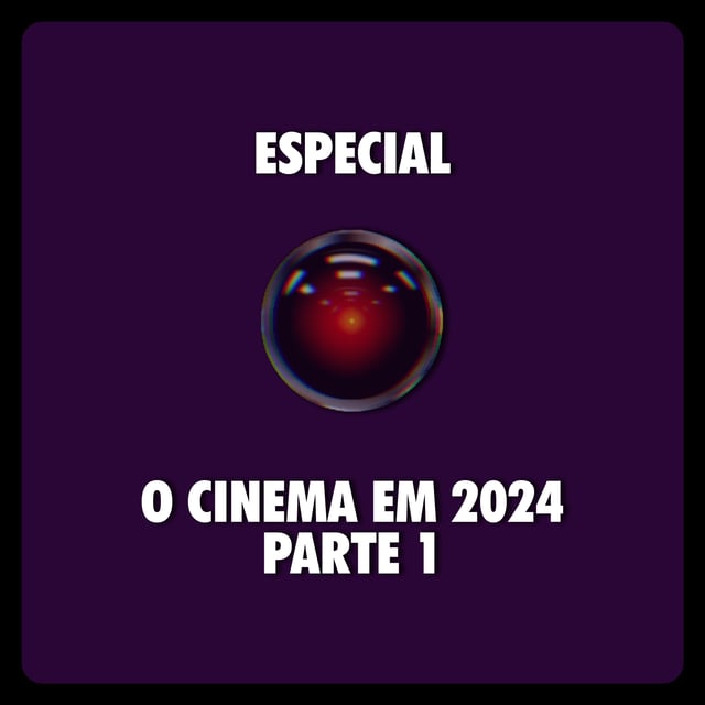 Especial: O Cinema em 2024 (Parte 1) image