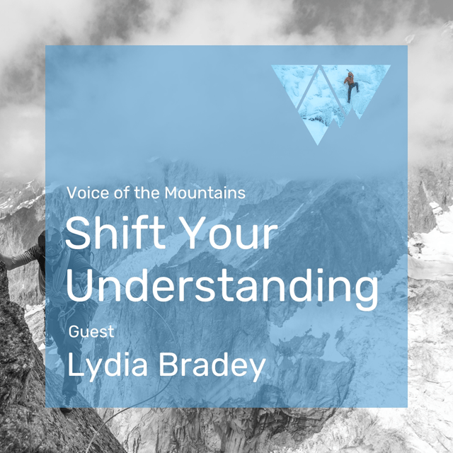 Voice of the Mountains: Shift Your Understanding with guest Lydia Bradey  image