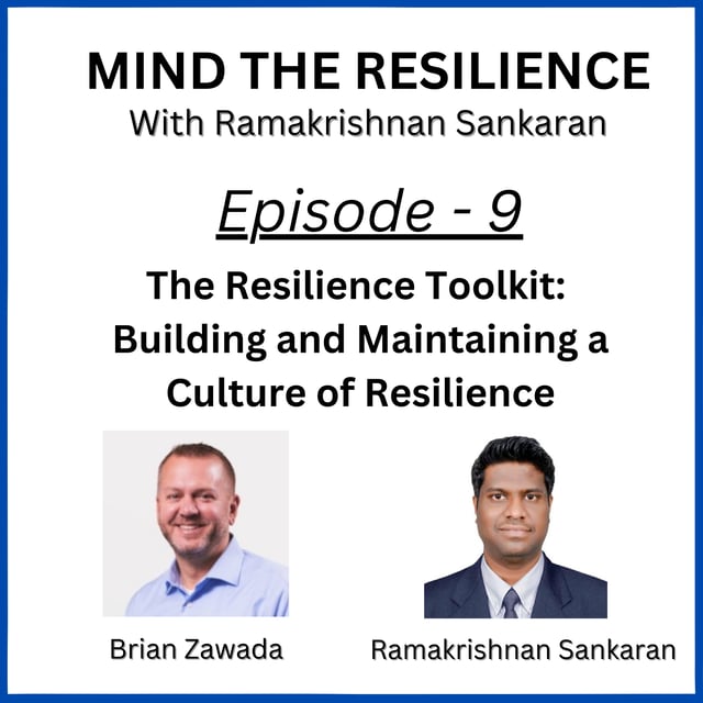 Episode 9 - The Resilience Toolkit: Building and Maintaining a Culture of Resilience (With Brian Zawada) image