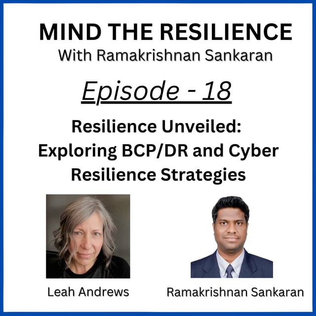 Episode 18 - Resilience Unveiled: Exploring BCP/DR and Cyber Resilience Strategies (With Leah Andrews) image