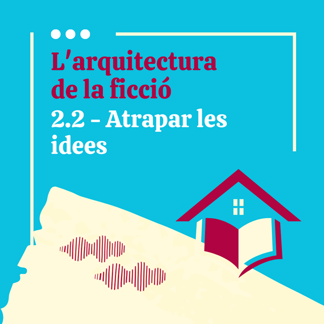 L'arquitectura de la ficció | 2.2. Atrapar les idees image