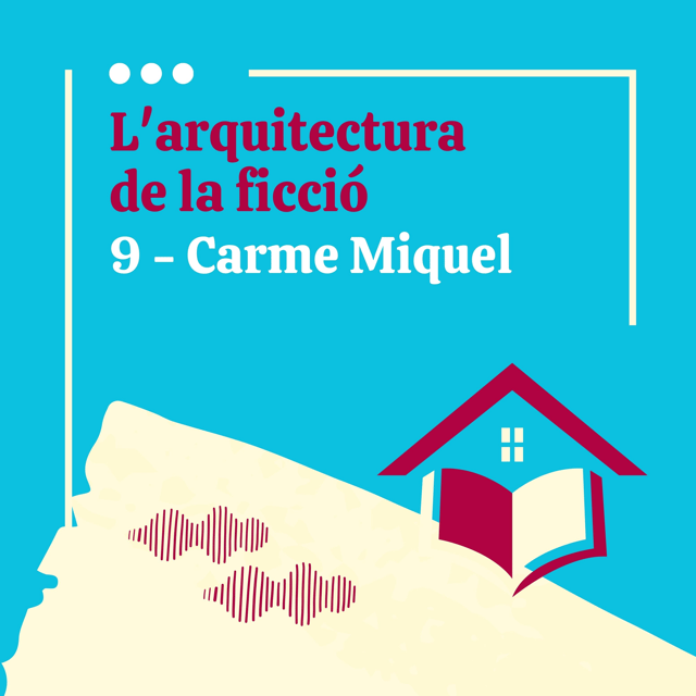L'arquitectura de la ficció | 9. Carme Miquel (amb Elvira Cambrils). image