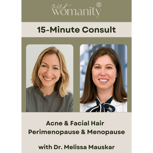 7. 15-Minute Consult: Acne and Facial Hair in Perimenopause & Menopause with Dr. Melissa Mauskar image