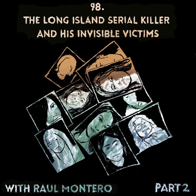 98. The Long Island Serial Killer and His Invisible Victims with Raul Montero, Part 2 image