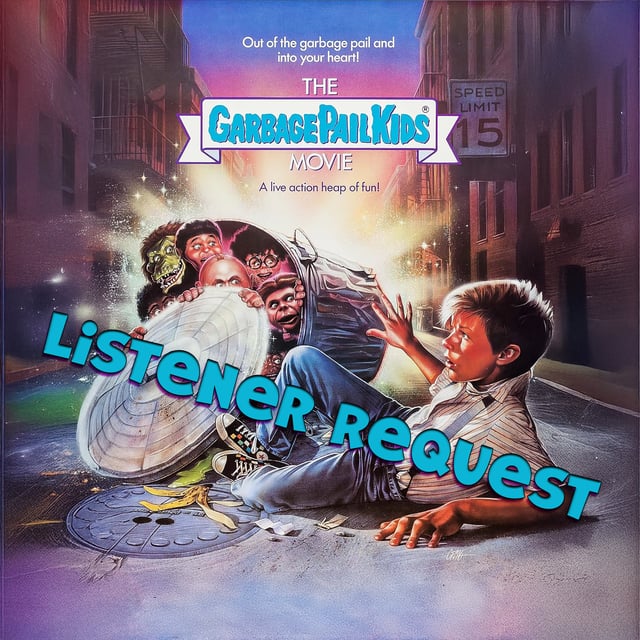 Ep 142: The Garbage Pail Kids Movie (Listener Request) image
