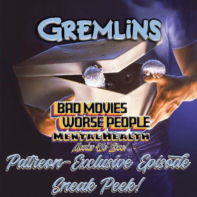 Patreon Preview Ep 183: Gremlins - Mental Health Episode! image