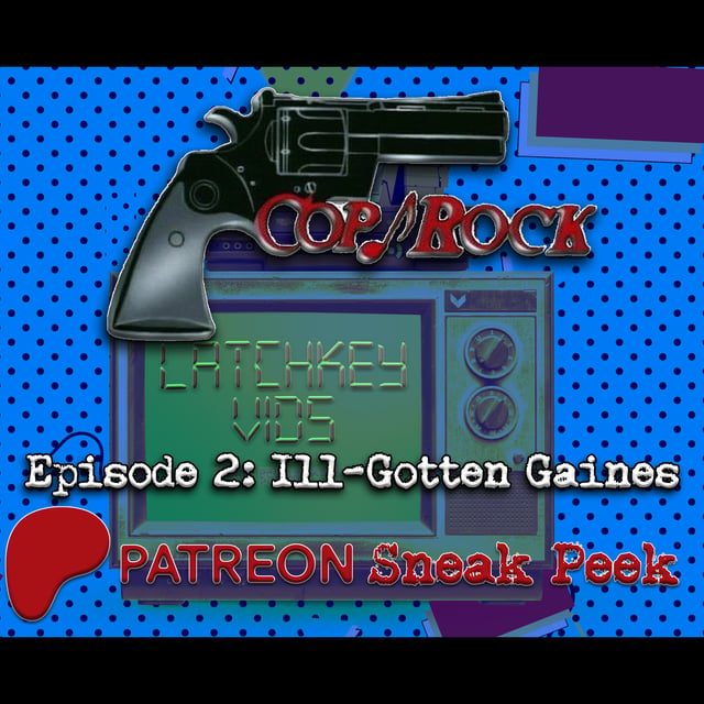 PATREON SNEAK PEEK: Latchkey Vids - Cop Rock Ep 2 image