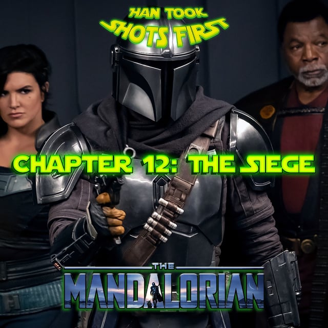 Han Took Shots First Ep 30: The Mandalorian Ch 12 - The Siege image