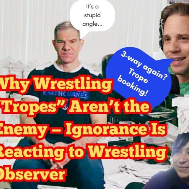 Why Wrestling “Tropes” Aren’t the Enemy — Ignorance Is - Reacting to Wrestling Observer image