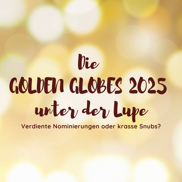 Die Golden Globes 2025 unter der Lupe: Verdiente Nominierungen oder krasse Snubs? image