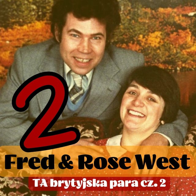 93. Fred & Rosemary West. Ta zbrodnicza brytyjska para | cz.2 CAŁA RESZTA image