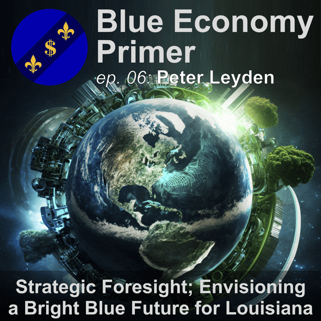 #06 - Strategic Foresight; Envisioning a Bright Blue Future for Louisiana image