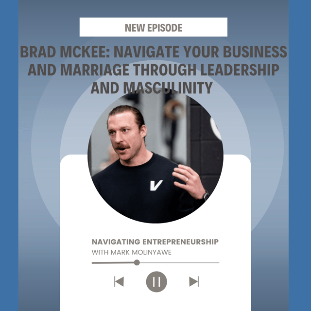 Brad MckKee: Navigate Your Business and Marriage Through Leadership and Masculinity  image