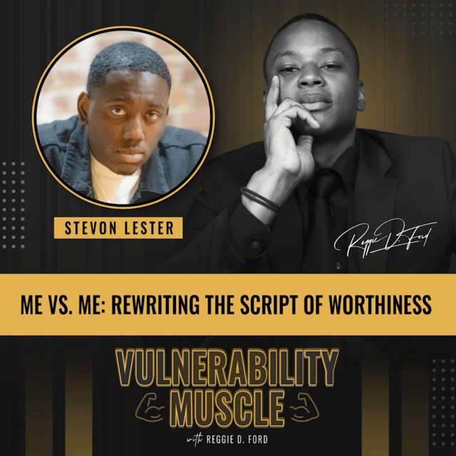072 - Me vs. Me: Rewriting the Script of Worthiness with Stevon Lester image