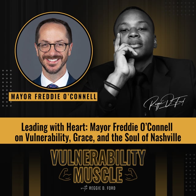 029 - Leading with Heart: Mayor Freddie O’Connell on Vulnerability, Grace, and the Soul of Nashville image