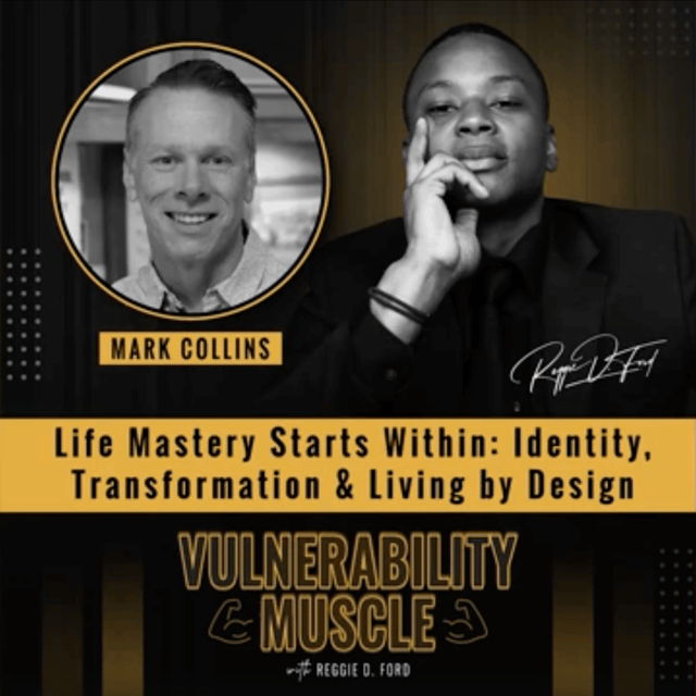059 - Life Mastery Starts Within: Identity, Transformation & Living by Design with Mark Collins image