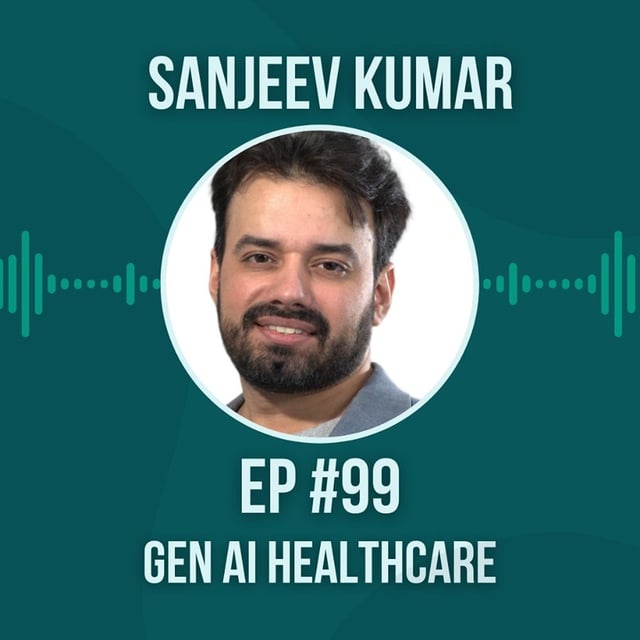 #99 GenAI Healthcare w/ Sanjeev Kumar image