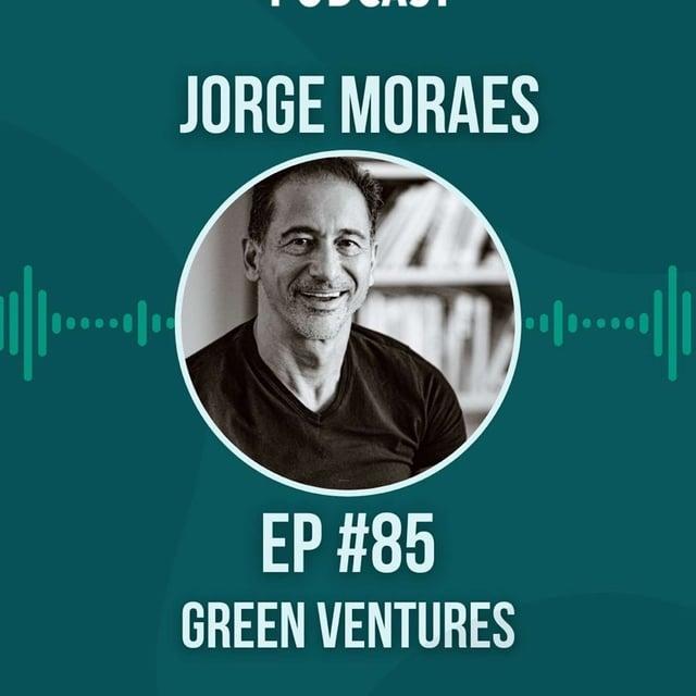 #85 Green Ventures w/ Jorge Moraes image