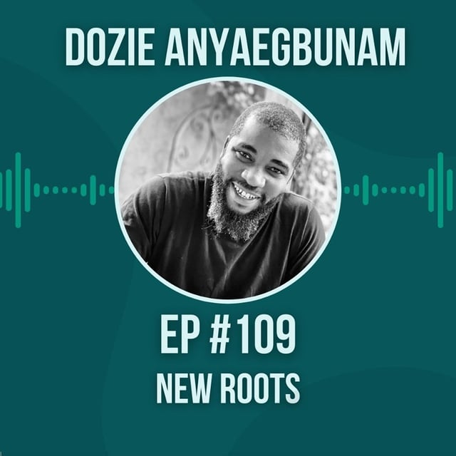 #109 New Roots w/ Dozie Anyaegbunam image