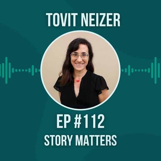 #112 Story Matters w/ Tovit Neizer image