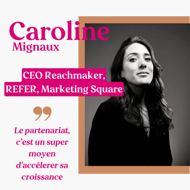 #3 - Caroline Mignaux - Reachmaker, refer, Marketing Square - Le ...