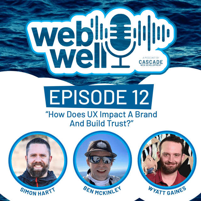 The WebWell Podcast, Episode 12 - "How does UX impact a Brand and build Trust?" image