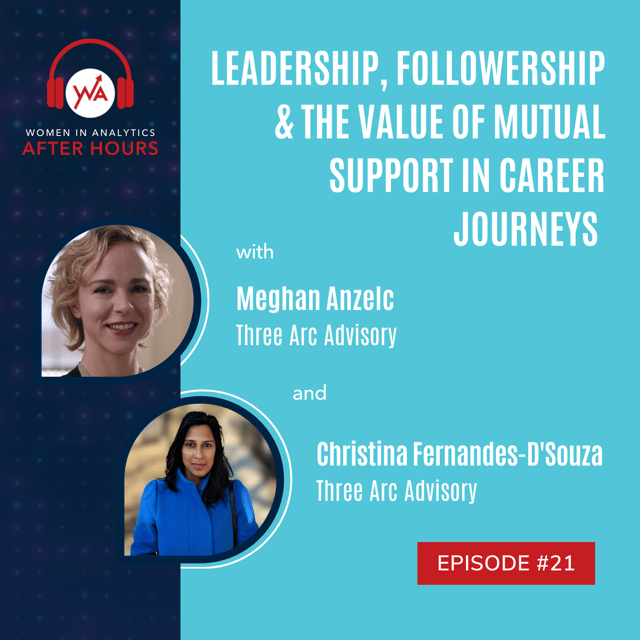 Ep 21: Leadership, Followership & The Value of Mutual Support in Career Journeys with Meghan Anzelc & Christina Fernandes-D’Souza image