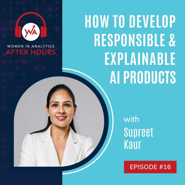 Episode 16: How to Develop Responsible and Explainable AI Products with Supreet Kaur image