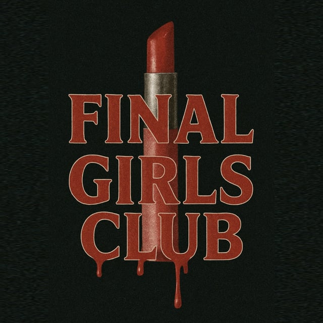 Emily & Sammy’s New Podcast, Final Girls Club // Sample Episode: Hagsploitation 101: Aging Panic & Weapons Movie Analysis image