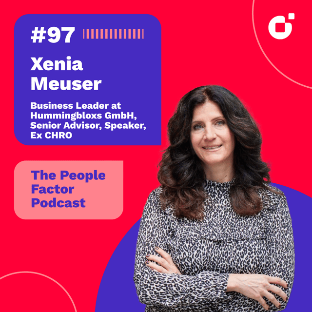 #97 - Xenia Meuser | Business Leader at Hummingbloxs GmbH, Senior Advisor, Speaker, EX CHRO image