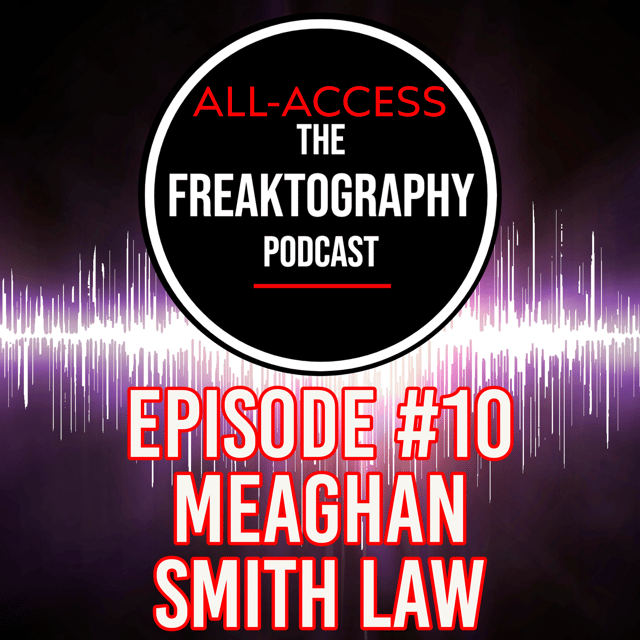 Episode #10 - Meaghan Smith Law on All Access - The Freaktography Podcast with  image
