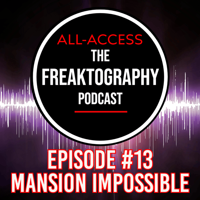 Mansion Impossible & The Peter Grant Abandoned Mansion - Freaktography Podcast EPISODE #13 image