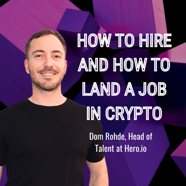 Web3 Recruitment Alpha: Hiring and Landing a Job, with Dom Rohde, Head of Talent at Hero.io image