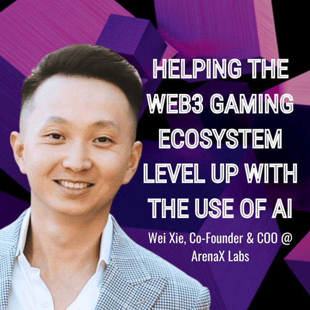 ArenaX Labs Cofounder, Wei Xie, shares how ArenaX is levelling up the Web3 gaming ecosystem using AI image