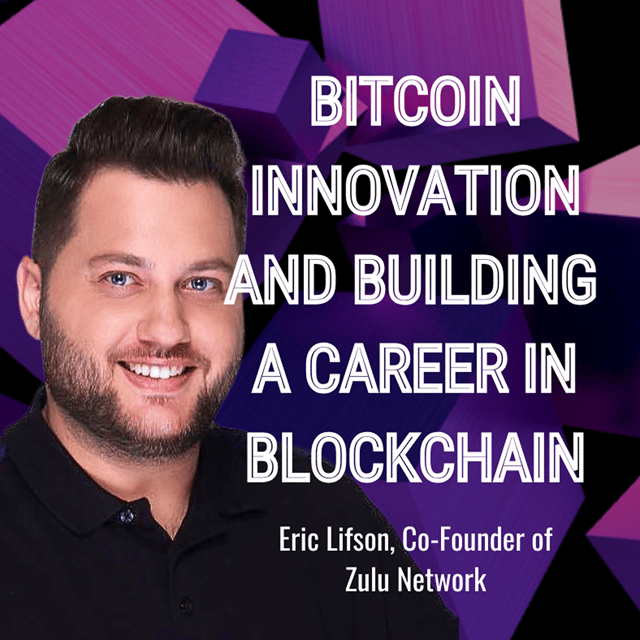 Eric Lifson on Zulu Network, Bitcoin Innovation, and Building a Career in Blockchain image