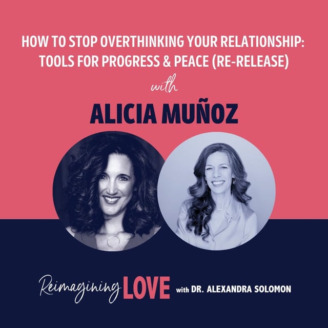 How to Stop Overthinking Your Relationship: Tools for Progress & Peace with Alicia Muñoz (Re-Release) image