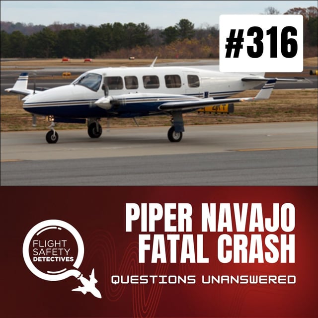 Questions Unanswered in Piper Navajo Crash - Episode 316 image