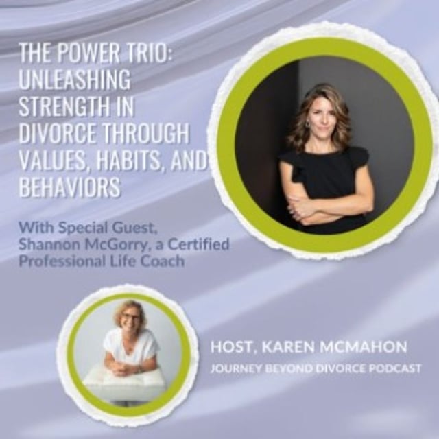 The Power Trio - Unleashing Strength in Divorce Through Values, Habits, and Behaviors with Shannon McGorry image