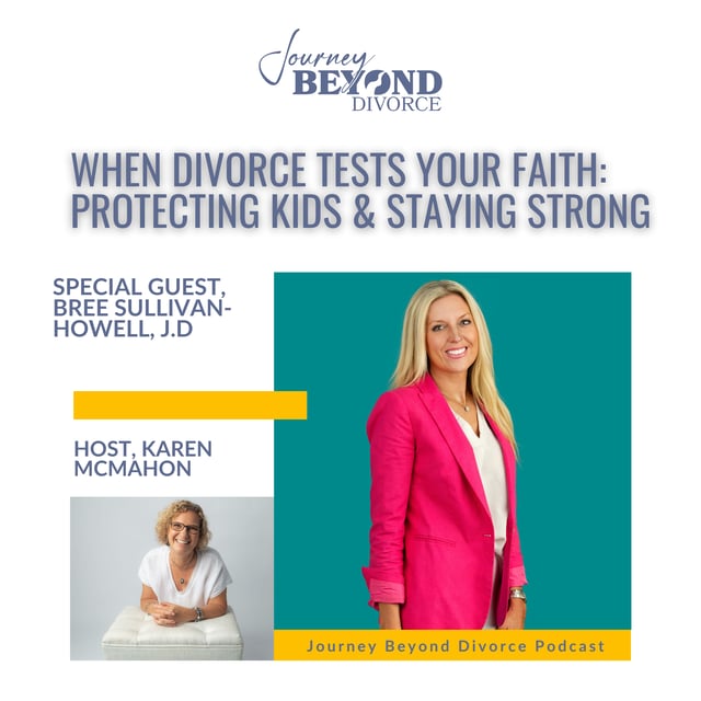 When Divorce Tests Your Faith: Protecting Kids & Staying Strong with Top Divorce Lawyer, Bree Sullivan-Howell, JD image