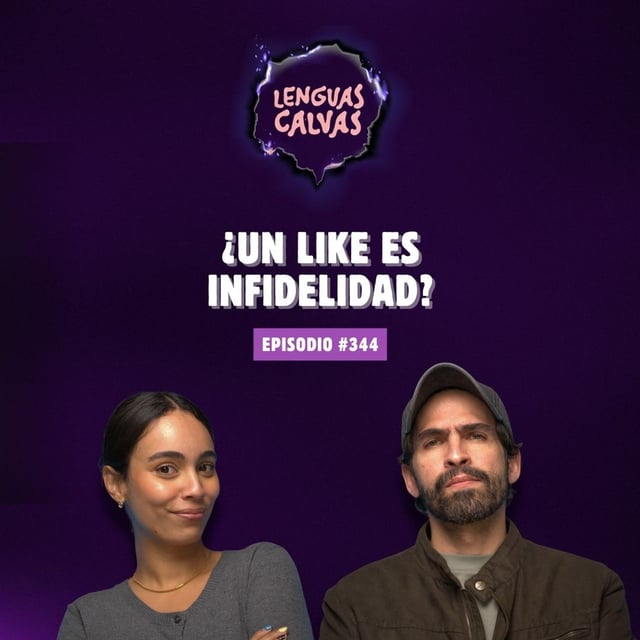#344 ¿Un Like es INFIDELIDAD? 💔 | Lenguas Calvas Podcast image
