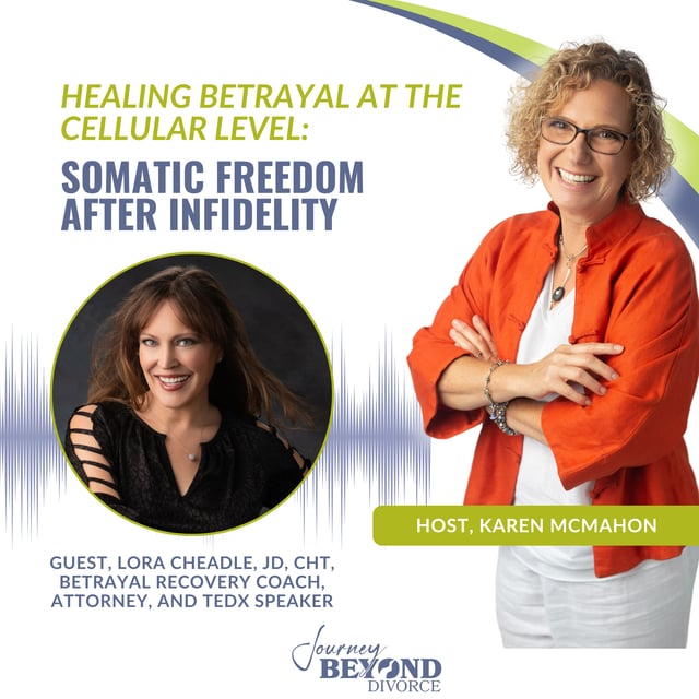 Healing Betrayal at the Cellular Level: Somatic Freedom After Infidelity with Guest, Lora Cheadle, JD, CHt, Betrayal Recovery Coach, Attorney, and TEDx Speaker image