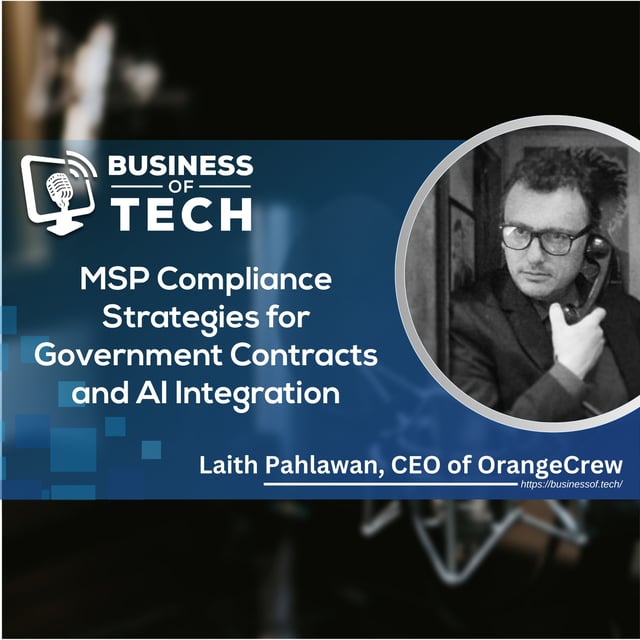 MSP Compliance Strategies for Government Contracts and AI Integration with Laith Pahlawan image