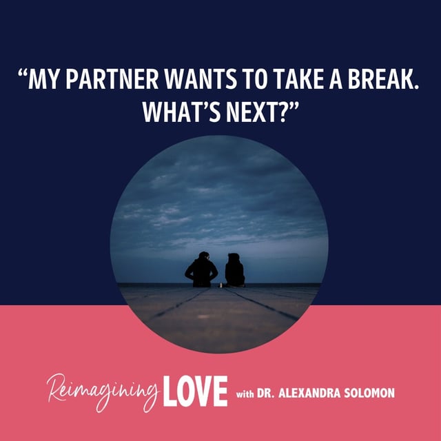 "My Partner Wants to Take a Break. What's Next?" image