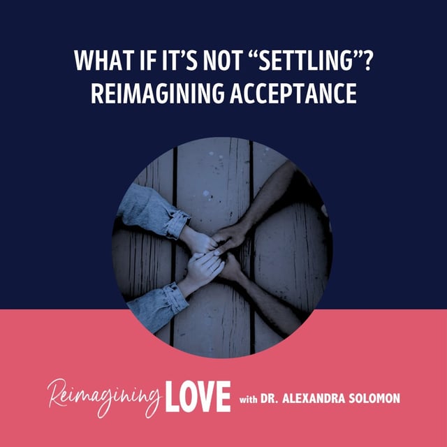 What If It’s Not “Settling”? Reimagining Acceptance image