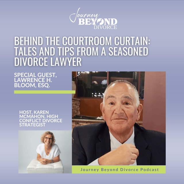 Behind the Courtroom Curtain: Tales and Tips from a Seasoned Divorce Lawyer, Lawrence H. Bloom, Esq. image