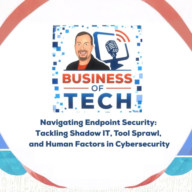 Navigating Endpoint Security: Tackling Shadow IT, Tool Sprawl, and Human Factors in Cybersecurity image