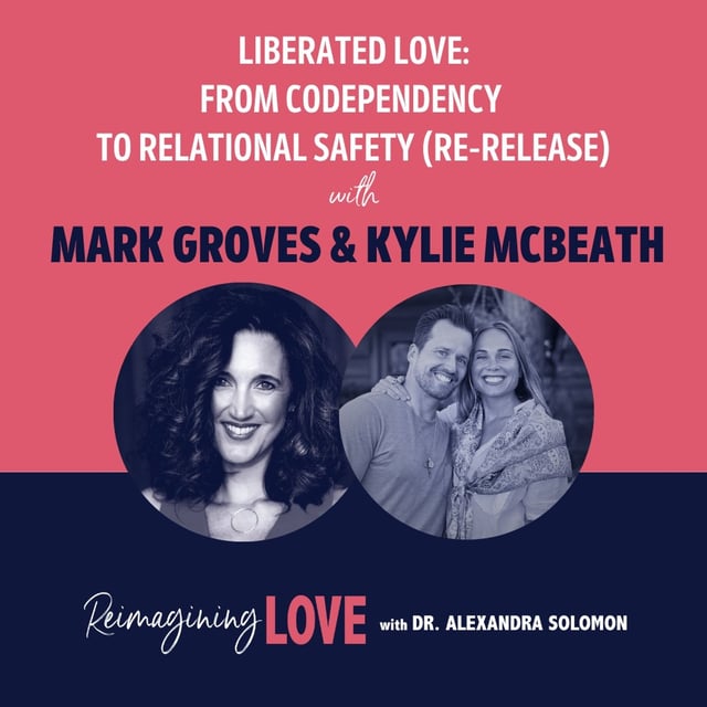 Liberated Love: From Codependency to Relational Safety with Mark Groves & Kylie McBeath (Re-Release) image