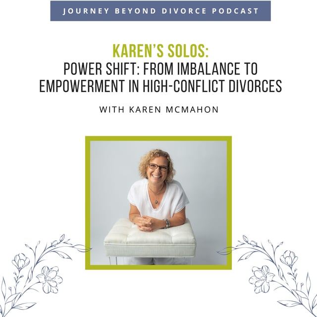 Power Shift: From Imbalance to Empowerment in High-Conflict Divorces with Karen McMahon image