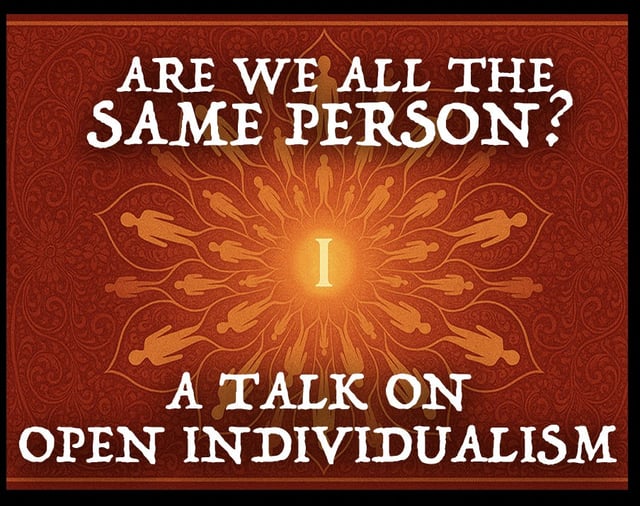 Are you and I (and everyone) the same person? A talk on Open Individualism with Joe Kern image